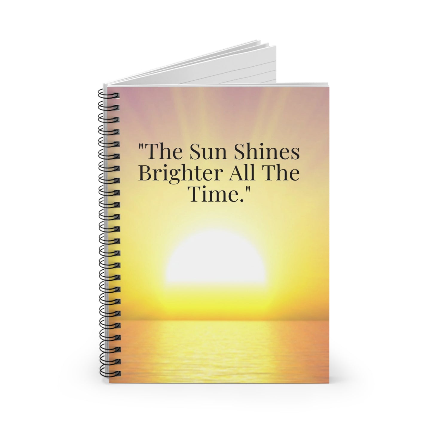 Sun Shines Brighter All The Time Spiral Notebook | Ruled