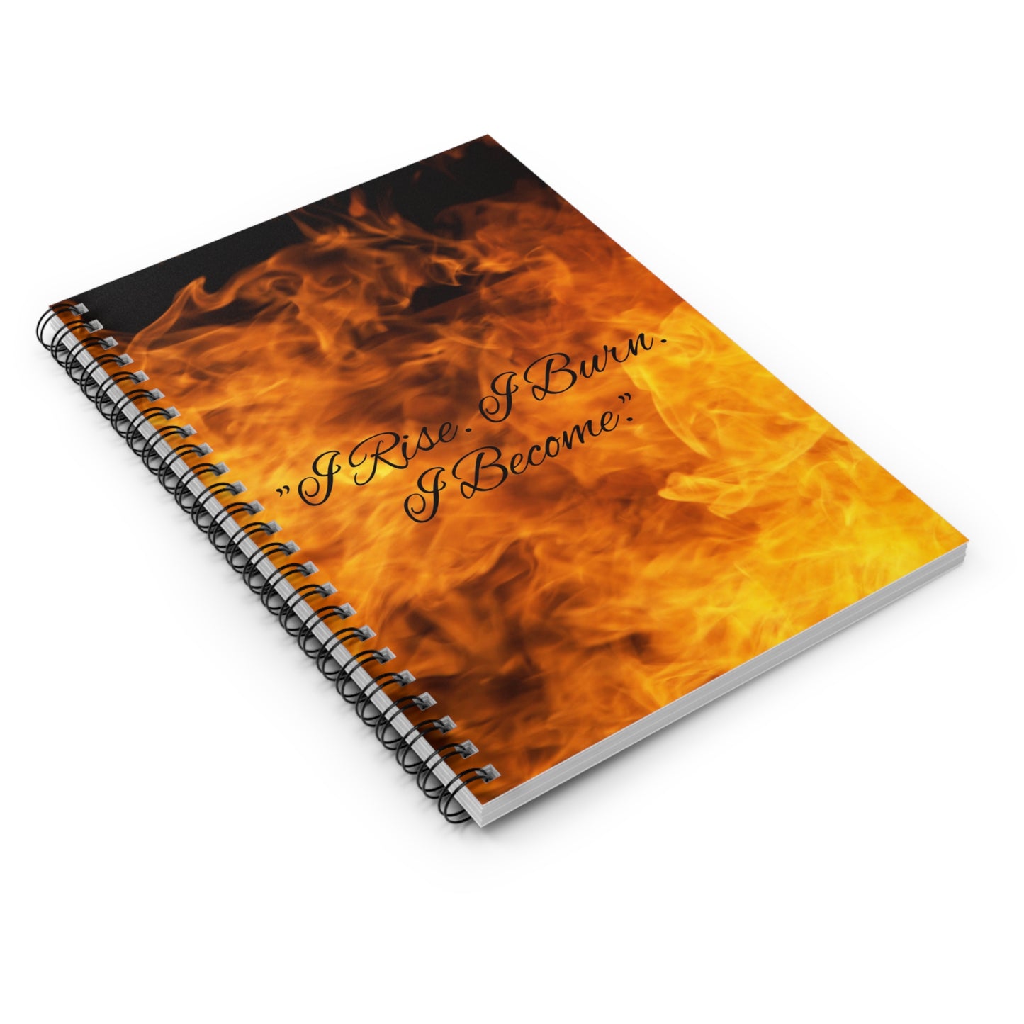 I Rise I Burn I Become spiral notebook | fire flame cover ruled journal