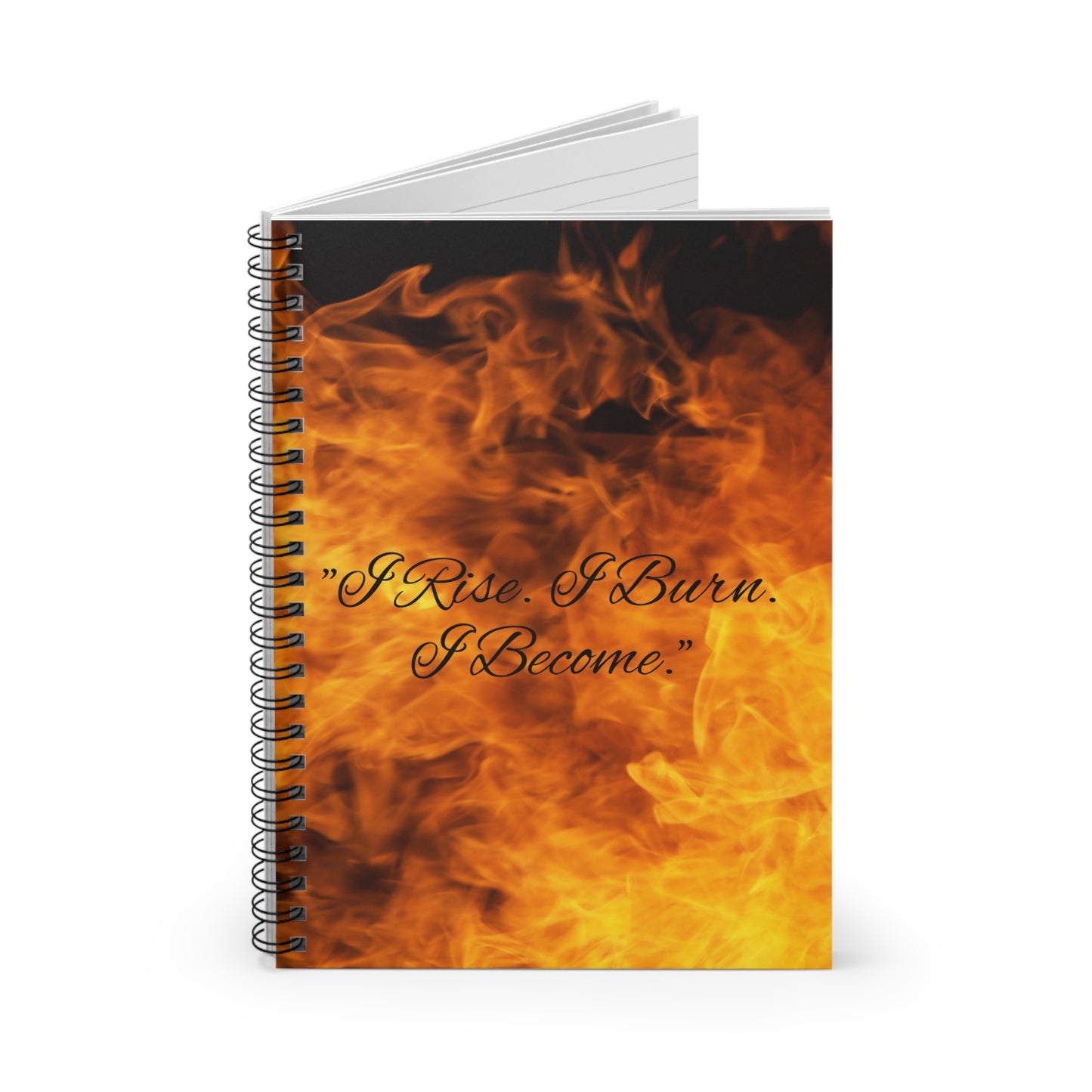 I Rise I Burn I Become spiral notebook | fire flame cover ruled journal