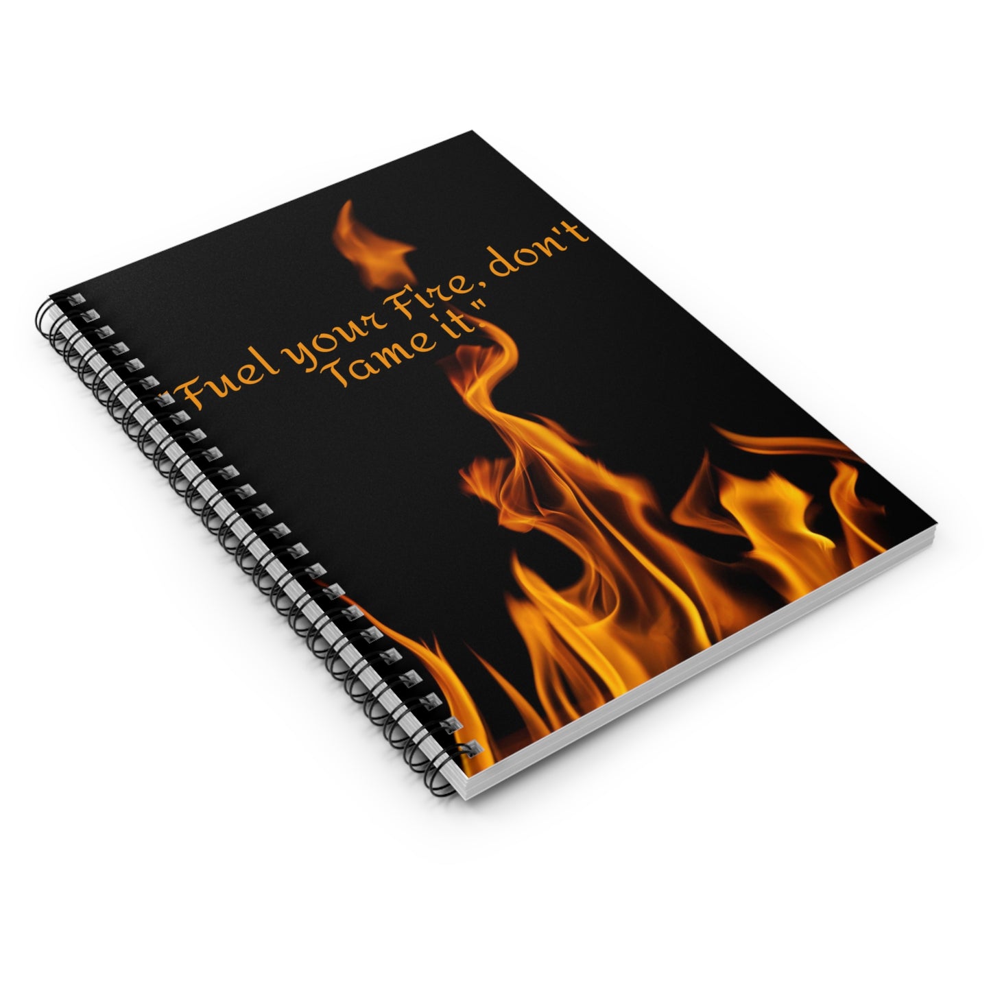Fuel Your Fire quote Notebook | Spiral Ruled Journal, Flame Design