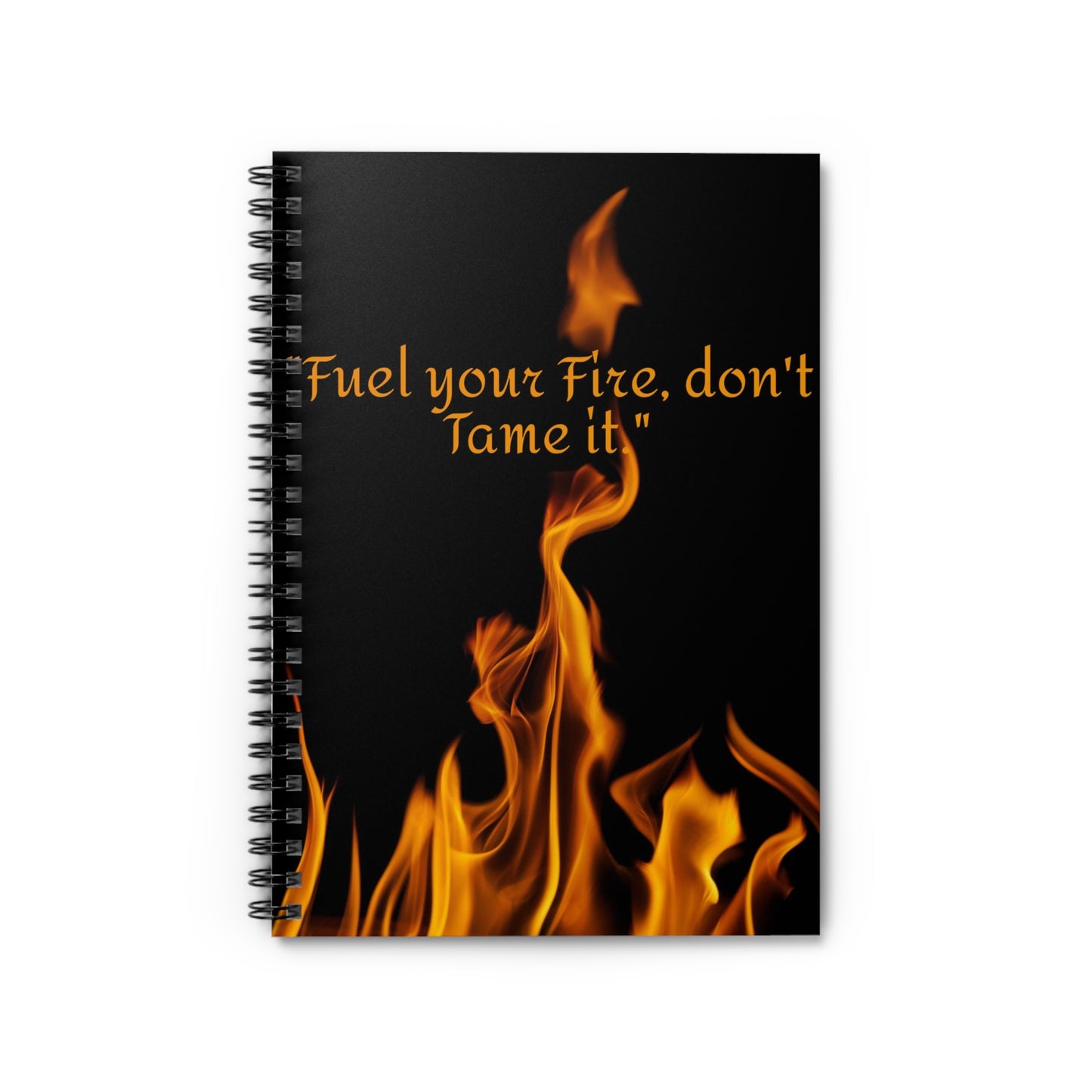 Fuel Your Fire quote Notebook | Spiral Ruled Journal, Flame Design