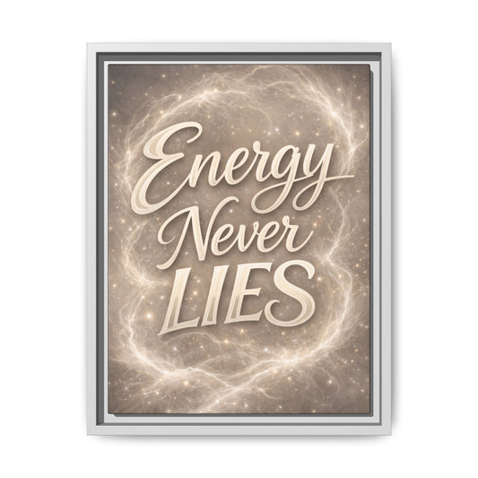 Framed Matte Canvas Wall Art — “Energy Never Lies” Inspirational Quote