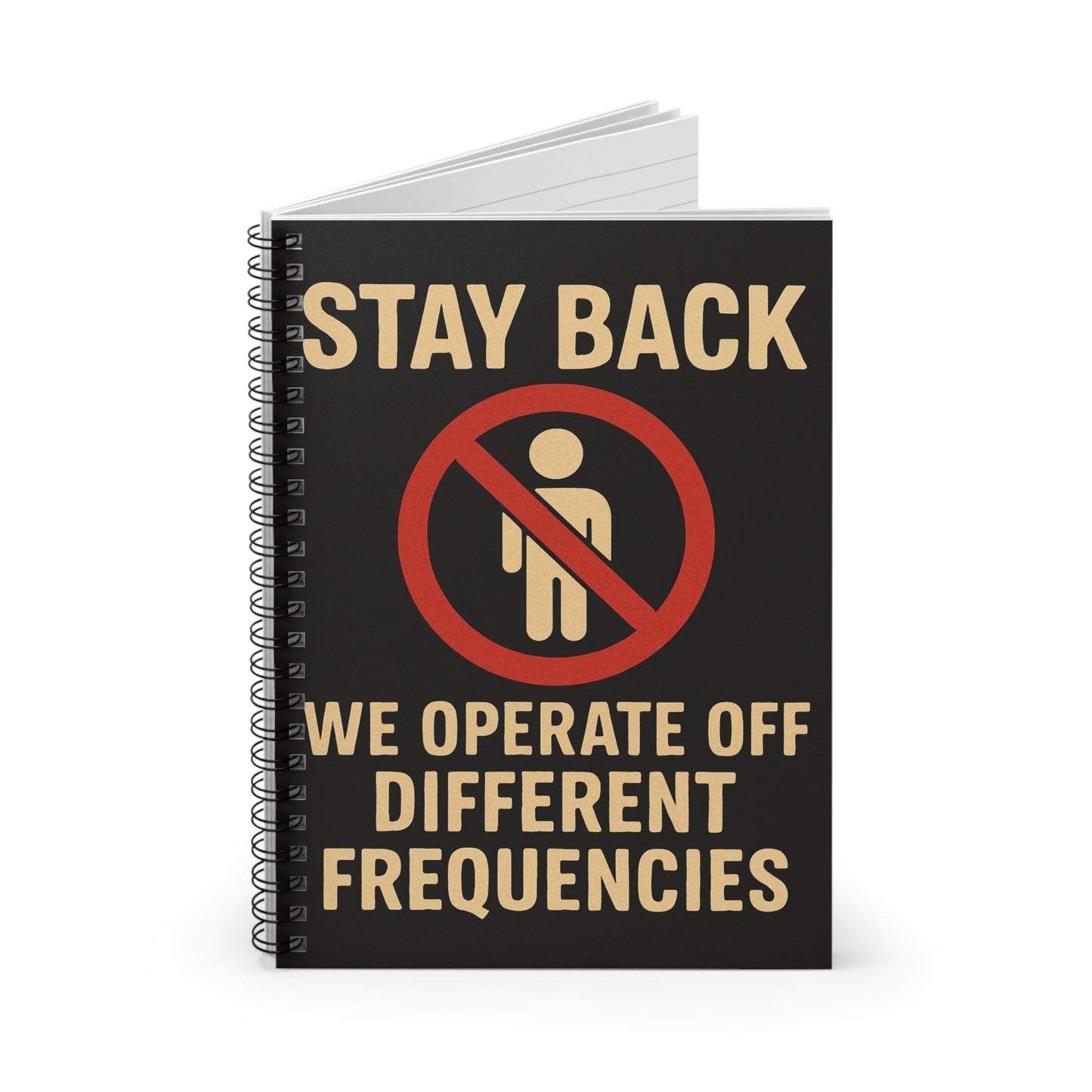 Stay Back We Operate Off Different Frequencies Notebook | Spiral Ruled Journal