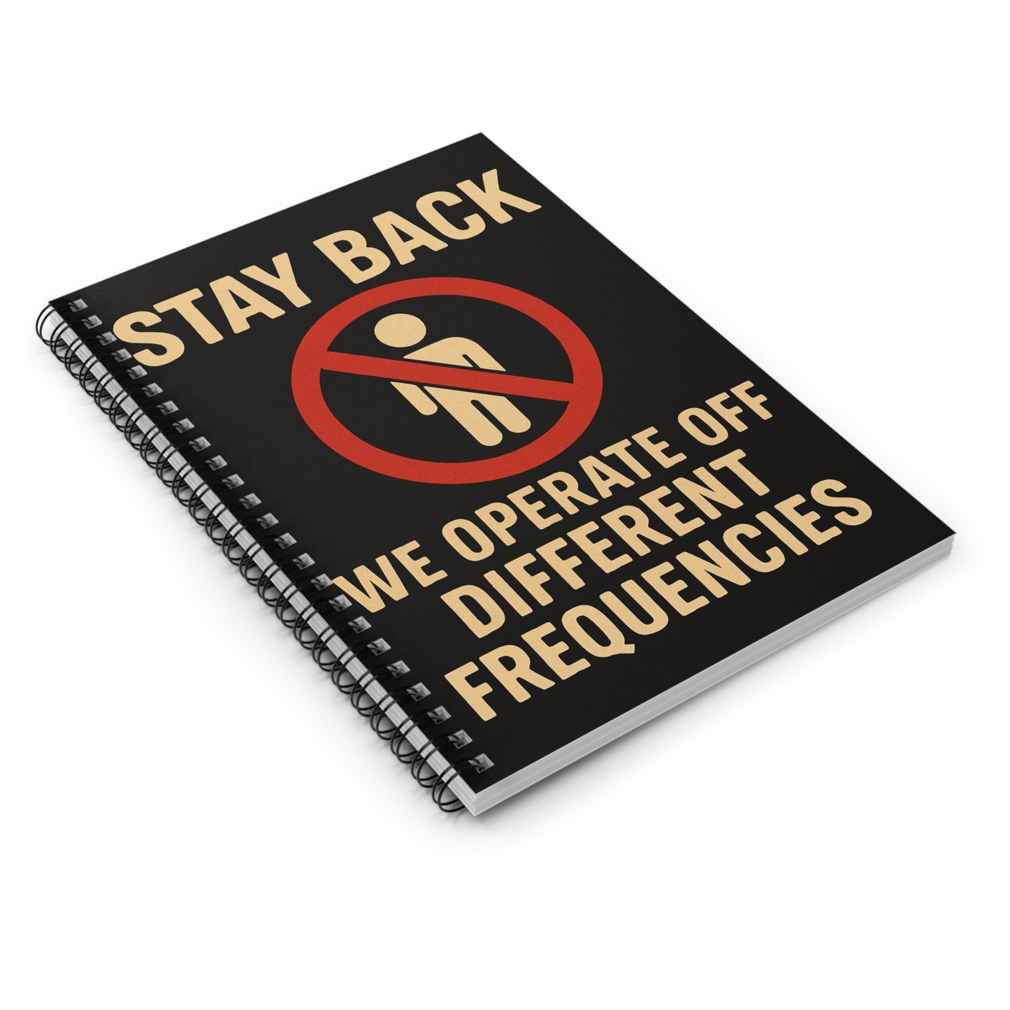 Stay Back We Operate Off Different Frequencies Notebook | Spiral Ruled Journal